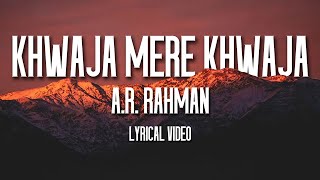 Khwaja Mere Khwaja  AR Rahman  Lyrical Video  Sufi Lyricable arrahman khwajamerekhwaja [upl. by Gerladina]