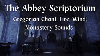 THE ABBEY SCRIPTORIUM  Gregorian Chant Fire Wind Monastery Sounds  ASMR Ambience [upl. by Drogin339]