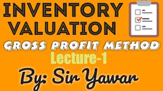 INVENTORY VALUATION  GROSS PROFIT METHOD  SIR YAWAR [upl. by Ainelec604]