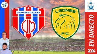 🎙️ ⚽ UNIÓN MAGDALENA VS LEONES En Vivo hoy 🔵🔴 Partido Unión Magdalena Hoy [upl. by Allred]