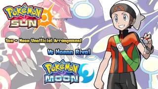 Pokémon Sun amp Moon  Hoenn Rival Battle Theme Arrangement [upl. by Zusman]