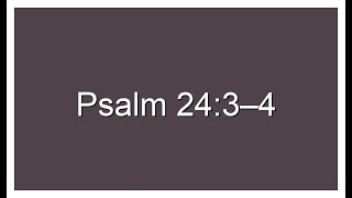 Psalm 243–4 on loop for 10 minutes [upl. by Robins]