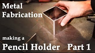 Metal Fabrication  Pencil Holder Demo Part 1 [upl. by Jangro]