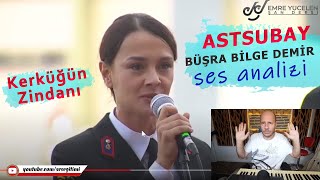 Astsubay Büşra Bilge Demir Ses Analizi Kerküğün Zindanı [upl. by Wasson]