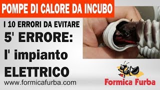 🐜5 POMPE DI CALORE DA INCUBO 5° ERRORE limpianto elettrico ha preso Fuoco [upl. by Newton]