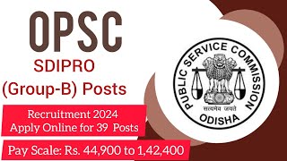 OPSC Recruitment 2024  Apply Online for 39 SDIPRO GroupB Posts opsc jobs job [upl. by Pigeon]