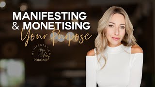 Eps 12 Manifesting amp Monetising Your Purpose [upl. by Slyke]