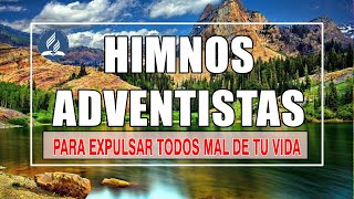 Himnos Adventistas para expulsar todos mal de tu vida  Música Cristiana Adventista por la mañana [upl. by Nelsen]