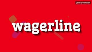 WAGERLINE  HOW TO PRONOUNCE IT [upl. by Ruscio]