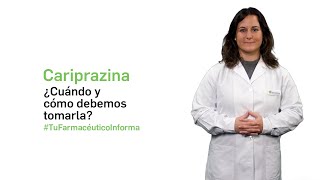 Cariprazina ¿Cuándo y cómo debemos tomarla  Tu Farmacéutico Informa [upl. by Refinneg]