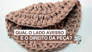 Como saber qual o lado avesso e o direito da peça de crochê [upl. by Schaaff930]