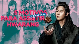 Natisa indica 5 MOTIVOS PARA VER HWARANG [upl. by Raffaj]