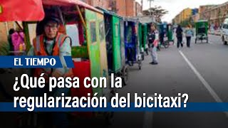 ¿Qué pasa con la regularización del bicitaxi  El Tiempo [upl. by Orravan]