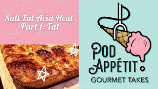 Salt Fat Acid Heat  Part 1 Fat  Pod Appétit Gourmet Takes Podcast [upl. by Schaefer]