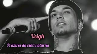 Veigh  Prazeres da vida noturna speedupneverlateup [upl. by Selrac]