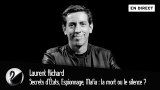 Secrets d’États Espionnage Mafia  la mort ou le silence  Laurent Richard EN DIRECT [upl. by Belita]