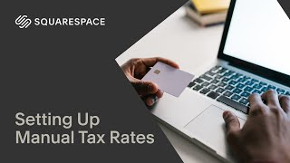 Setting Up Manual Tax Rates  Squarespace 71 [upl. by Oretna]