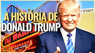 A HISTÓRIA COMPLETA DE DONALD TRUMP [upl. by Mota]