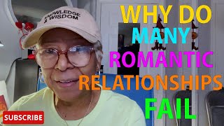 WHY DO MANY ROMANTIC RELATIONSHIPS FAIL  Relationship advice [upl. by Darra797]