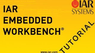 IAR Embedded Workbench Tutorial [upl. by Yahsan]