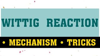 WITTIG REACTION  MECHANISM  TRICKS [upl. by Auhsuoj811]