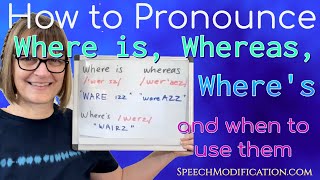 How to Pronounce Where is Whereas and Wheres and Which to Use [upl. by Jenna]