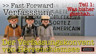 Fast Forward Verfassung  Der Verfassungskonvent von Herrenchiemsee 13  Was bisher geschah [upl. by Avigdor]