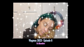 Vlogmas 2023  Episode 8 Samedi 16 décembre [upl. by Evilo]