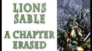 Warhammer 40k Lore  The Lions Sable A Chapter Erased [upl. by Airad]