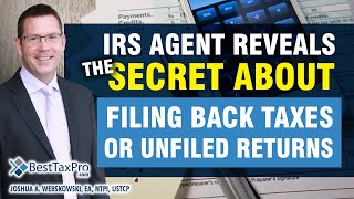 IRS Agent Reveals The Secret About Filing Back Unfiled Tax [upl. by Iniretake]