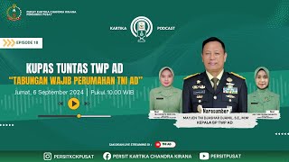 Kupas Tuntas TWP AD quotTabungan Wajib Perumahan TNI ADquot  Kartika Podcast  Eps 18 [upl. by Durtschi]