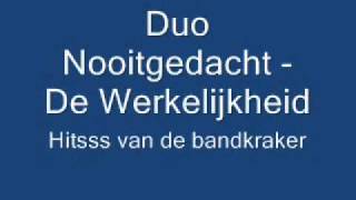 Duo Nooitgedacht  De Werkelijkheid [upl. by Atileda]