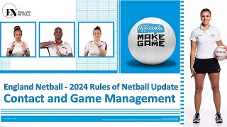 England Netball – 2024 Rules of Netball  Contact and Game Management Webinar General Release [upl. by Lledrev191]