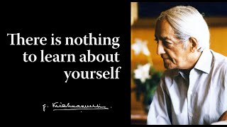 There is nothing to learn about yourself  Krishnamurti [upl. by Gazo]