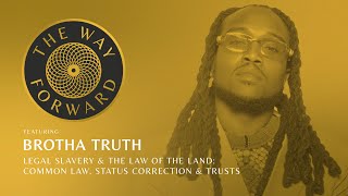 Legal Slavery amp The Law of the Land Common Law Status Correction amp Trusts featuring Brotha Truth [upl. by Clayborne]