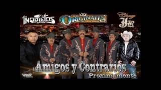 Los Originales De San Juan Feat Los Inquietos Del Norte Chuy jr  Amigos y Contrarios2013 [upl. by Raffo]