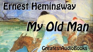 🏇 MY OLD MAN by Ernest Hemingway  FULL AudioBook 🎧📖 Greatest🌟AudioBooks [upl. by Laina]