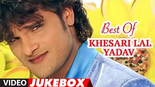 Best Of Khesari Lal Yadav  Superhit Bhojpuri Songs [upl. by Darreg955]