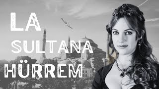 La sultana Hürrem La esposa legítima de Suleimán el Magnífico La Increíble Historia de Hürrem [upl. by Etnuad]