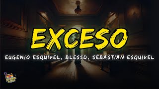 EXCESO  Sebastian Esquivel Blessd Eugenio Esquivel Letras  Lyrics [upl. by Nodaj]