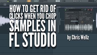 HOW TO GET RID OF CLICKS WHEN YOU CHOP SAMPLES IN FL STUDIO [upl. by Tessie]