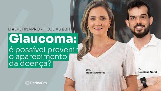 Glaucoma é possível prevenir o aparecimento da doença  Dra Izabela Almeida e Dr Lucciano Norat [upl. by Sigsmond340]