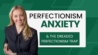 Perfectionism Anxiety and the Dreaded Perfectionist Trap [upl. by Suedaht829]