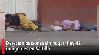 Detectan personas sin hogar hay 42 indigentes en Saltillo [upl. by Baptist]