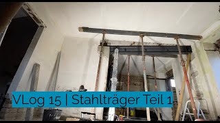 VLog 15 200 Kilo 34 Meter Stahlträger einbauen und schweißen lernen Teil 1 [upl. by Heeley390]