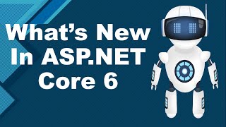 Whats New In ASPNET Core 6  DotNET 6 features  VS 2022 and C [upl. by Casi85]