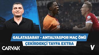 Galatasaray  Antalyaspor maç önü analizi  Ilgaz Çınar  Çekirdekçi Tayfa Extra [upl. by Ermine739]