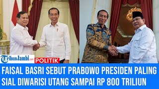 Faisal Basri Sebut Prabowo Presiden Paling Sial Diwarisi Utang sampai Rp 800 Triliun [upl. by Bobker]