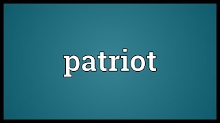 Patriot Meaning [upl. by Hurd]