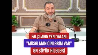 Falçıların yeni yalanı quotMüsəlman cinlərim varquot  Yaşar Qurbanov [upl. by Nnaael750]